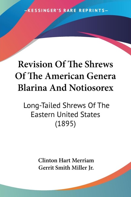 Revision Of The Shrews Of The American Genera Blarina And Notiosorex: Long-Tailed Shrews Of The Eastern United States (1895)