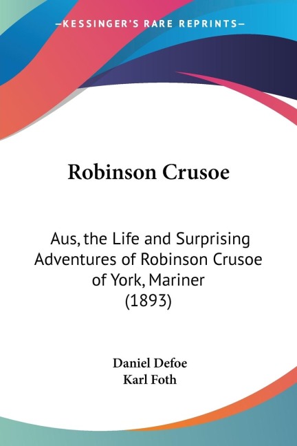 Robinson Crusoe: Aus, the Life and Surprising Adventures of Robinson Crusoe of York, Mariner (1893)