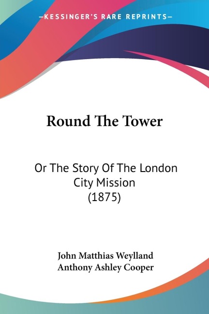 Round The Tower: Or The Story Of The London City Mission (1875)