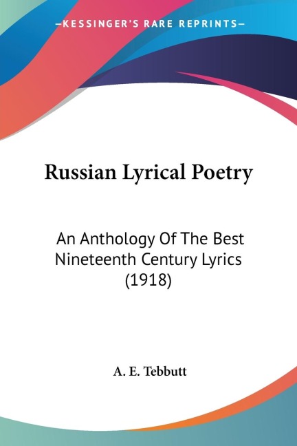 Russian Lyrical Poetry: An Anthology Of The Best Nineteenth Century Lyrics (1918)