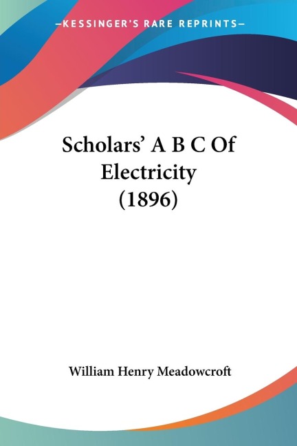 Scholars A B C Of Electricity (1896)