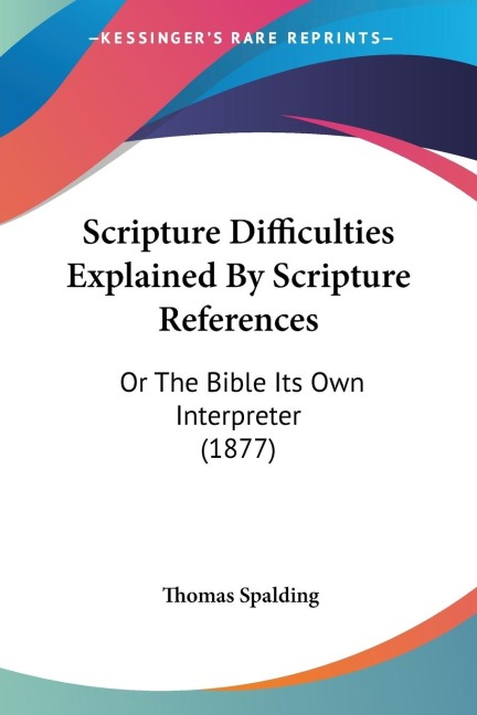 Scripture Difficulties Explained By Scripture References: Or The Bible Its Own Interpreter (1877)