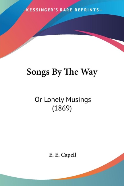 Songs By The Way: Or Lonely Musings (1869)