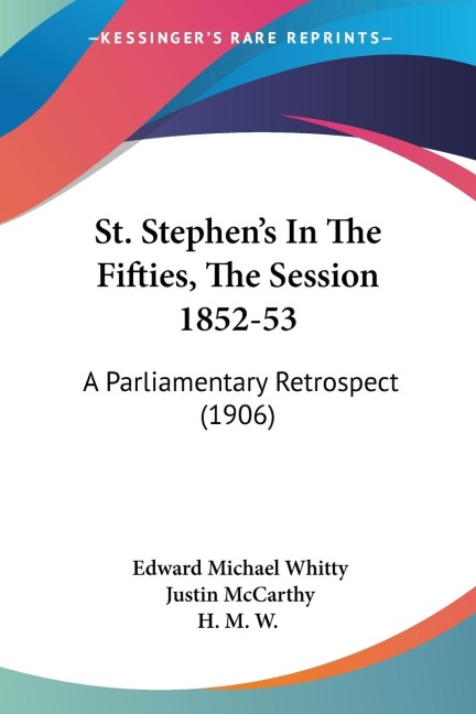 St. Stephens In The Fifties, The Session 1852-53: A Parliamentary Retrospect (1906)