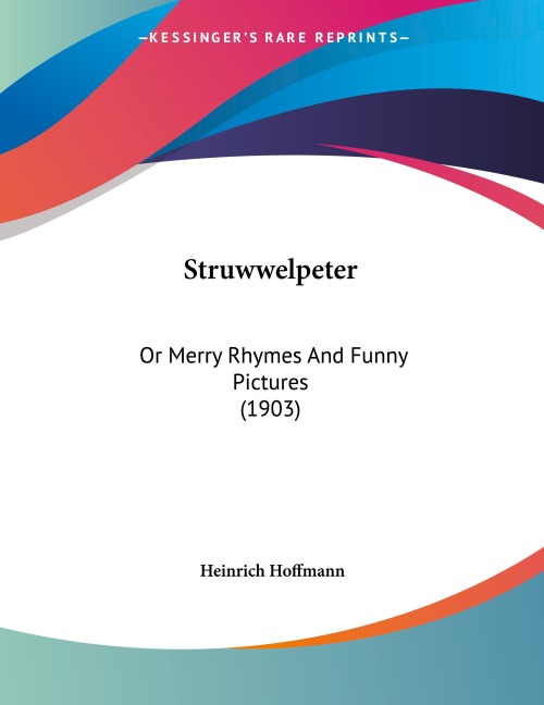 Struwwelpeter: Or Merry Rhymes And Funny Pictures (1903)