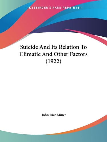 Suicide And Its Relation To Climatic And Other Factors (1922)