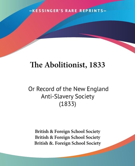 The Abolitionist, 1833: Or Record of the New England Anti-Slavery Society (1833)