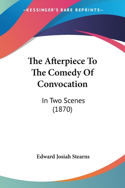 The Afterpiece To The Comedy Of Convocation: In Two Scenes (1870)