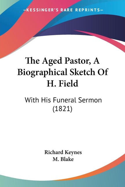 The Aged Pastor, A Biographical Sketch Of H. Field: With His Funeral Sermon (1821)