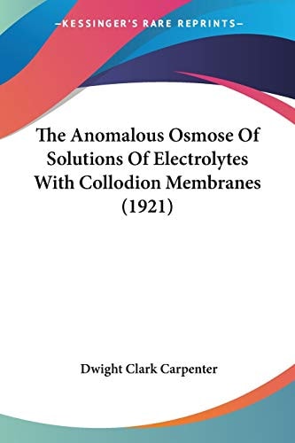 The Anomalous Osmose Of Solutions Of Electrolytes With Collodion Membranes (1921)