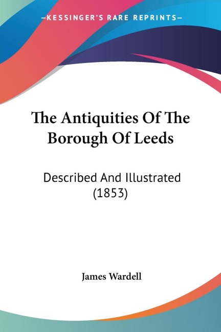The Antiquities Of The Borough Of Leeds: Described And Illustrated (1853)