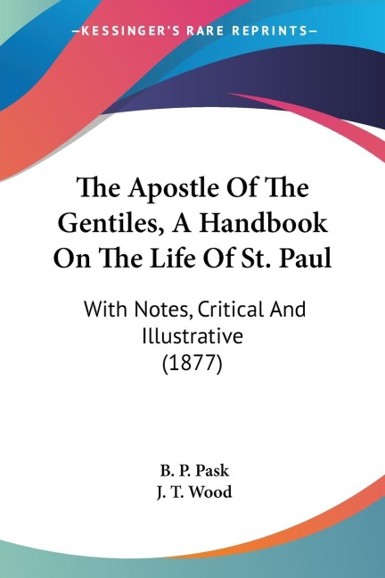 The Apostle Of The Gentiles, A Handbook On The Life Of St. Paul: With Notes, Critical And Illustrative (1877)