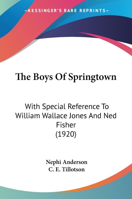 The Boys Of Springtown: With Special Reference To William Wallace Jones And Ned Fisher (1920)