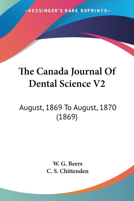 The Canada Journal Of Dental Science V2: August, 1869 To August, 1870 (1869)