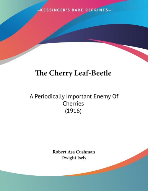 The Cherry Leaf-Beetle: A Periodically Important Enemy Of Cherries (1916)
