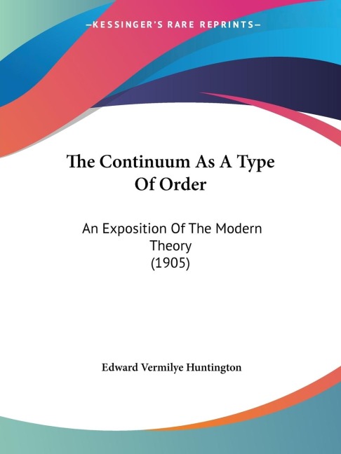The Continuum As A Type Of Order: An Exposition Of The Modern Theory (1905)
