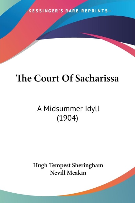 The Court Of Sacharissa: A Midsummer Idyll (1904)