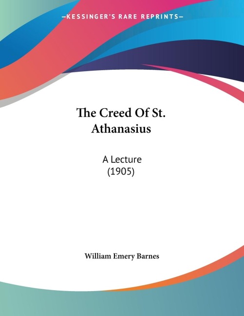 The Creed Of St. Athanasius: A Lecture (1905)