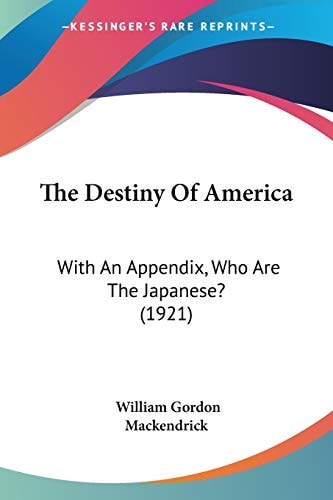 The Destiny Of America: With An Appendix, Who Are The Japanese? (1921)