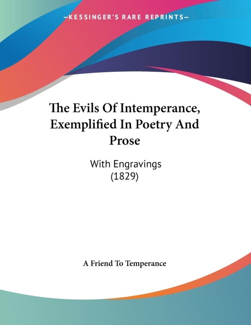 The Evils Of Intemperance, Exemplified In Poetry And Prose: With Engravings (1829)