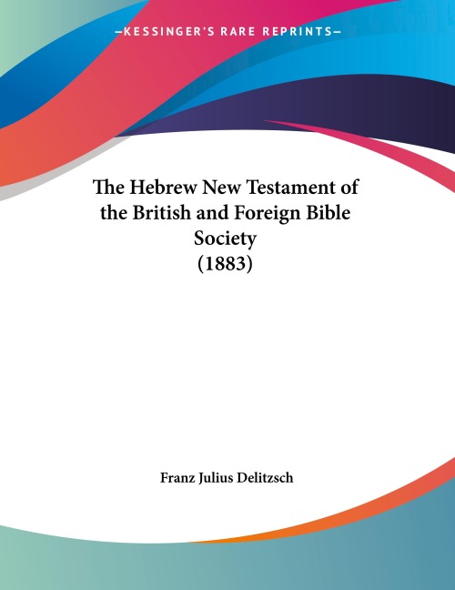 The Hebrew New Testament of the British and Foreign Bible Society (1883)