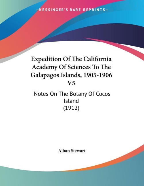 Expedition Of The California Academy Of Sciences To The Galapagos Islands, 1905-1906 V5: Notes On The Botany Of Cocos Island (1912)