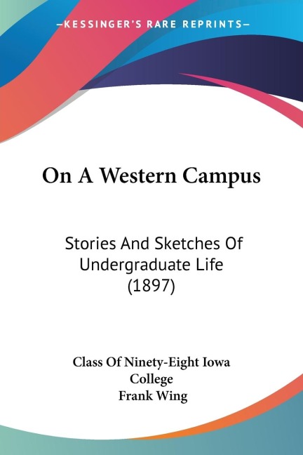 On A Western Campus: Stories And Sketches Of Undergraduate Life (1897)