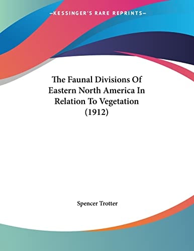 The Faunal Divisions Of Eastern North America In Relation To Vegetation (1912)