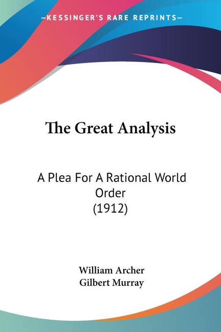 The Great Analysis: A Plea For A Rational World Order (1912)