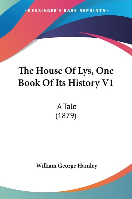 The House Of Lys, One Book Of Its History V1: A Tale (1879)