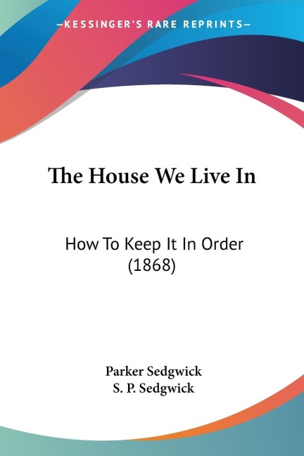 The House We Live In: How To Keep It In Order (1868)
