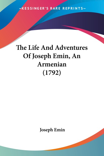 The Life And Adventures Of Joseph Emin, An Armenian (1792)