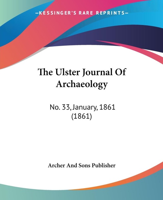 The Ulster Journal Of Archaeology: No. 33, January, 1861 (1861)