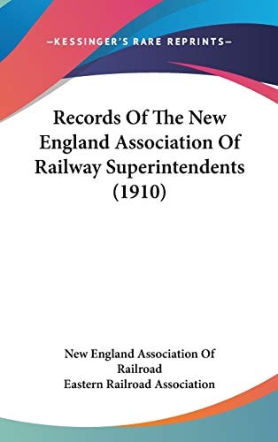 Records Of The New England Association Of Railway Superintendents (1910)