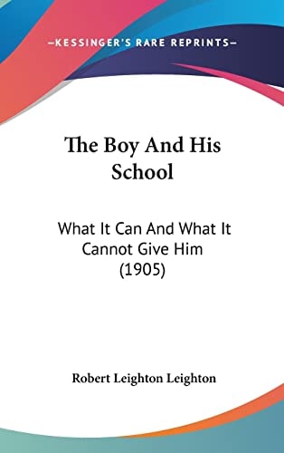 The Boy And His School: What It Can And What It Cannot Give Him (1905)