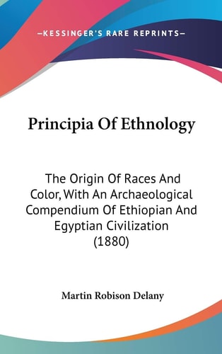 Principia Of Ethnology: The Origin Of Races And Color, With An Archaeological Compendium Of Ethiopian And Egyptian Civilization (1880)