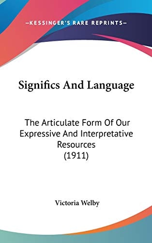 Significs And Language: The Articulate Form Of Our Expressive And Interpretative Resources (1911)