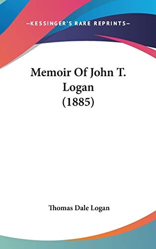 Memoir Of John T. Logan (1885)