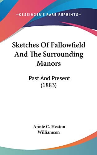 Sketches Of Fallowfield And The Surrounding Manors: Past And Present (1883)