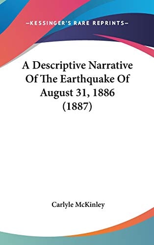 A Descriptive Narrative Of The Earthquake Of August 31, 1886 (1887)