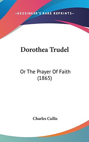 Dorothea Trudel: Or The Prayer Of Faith (1865)