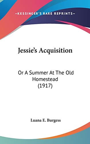 Jessie's Acquisition: Or A Summer At The Old Homestead (1917)