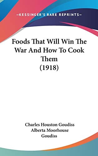 Foods That Will Win The War And How To Cook Them (1918)