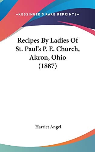 Recipes By Ladies Of St. Paul's P. E. Church, Akron, Ohio (1887)