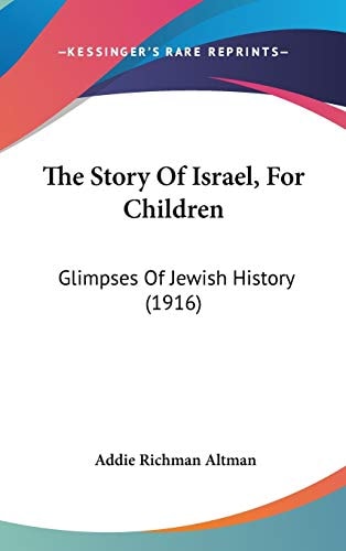 The Story Of Israel, For Children: Glimpses Of Jewish History (1916)