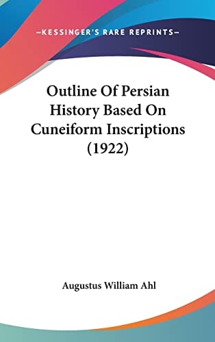 Outline Of Persian History Based On Cuneiform Inscriptions (1922)