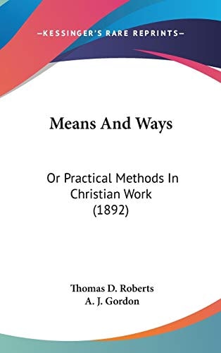 Means And Ways: Or Practical Methods In Christian Work (1892)