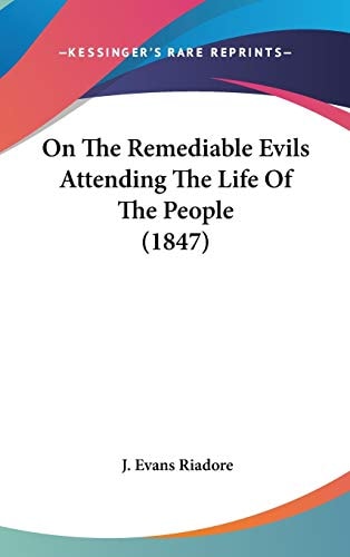 On The Remediable Evils Attending The Life Of The People (1847)