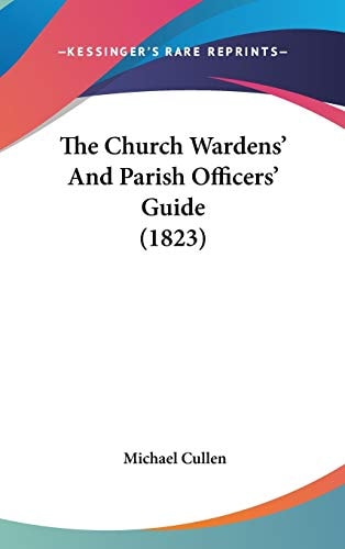 The Church Wardens' And Parish Officers' Guide (1823)