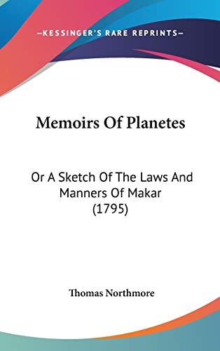 Memoirs Of Planetes: Or A Sketch Of The Laws And Manners Of Makar (1795)